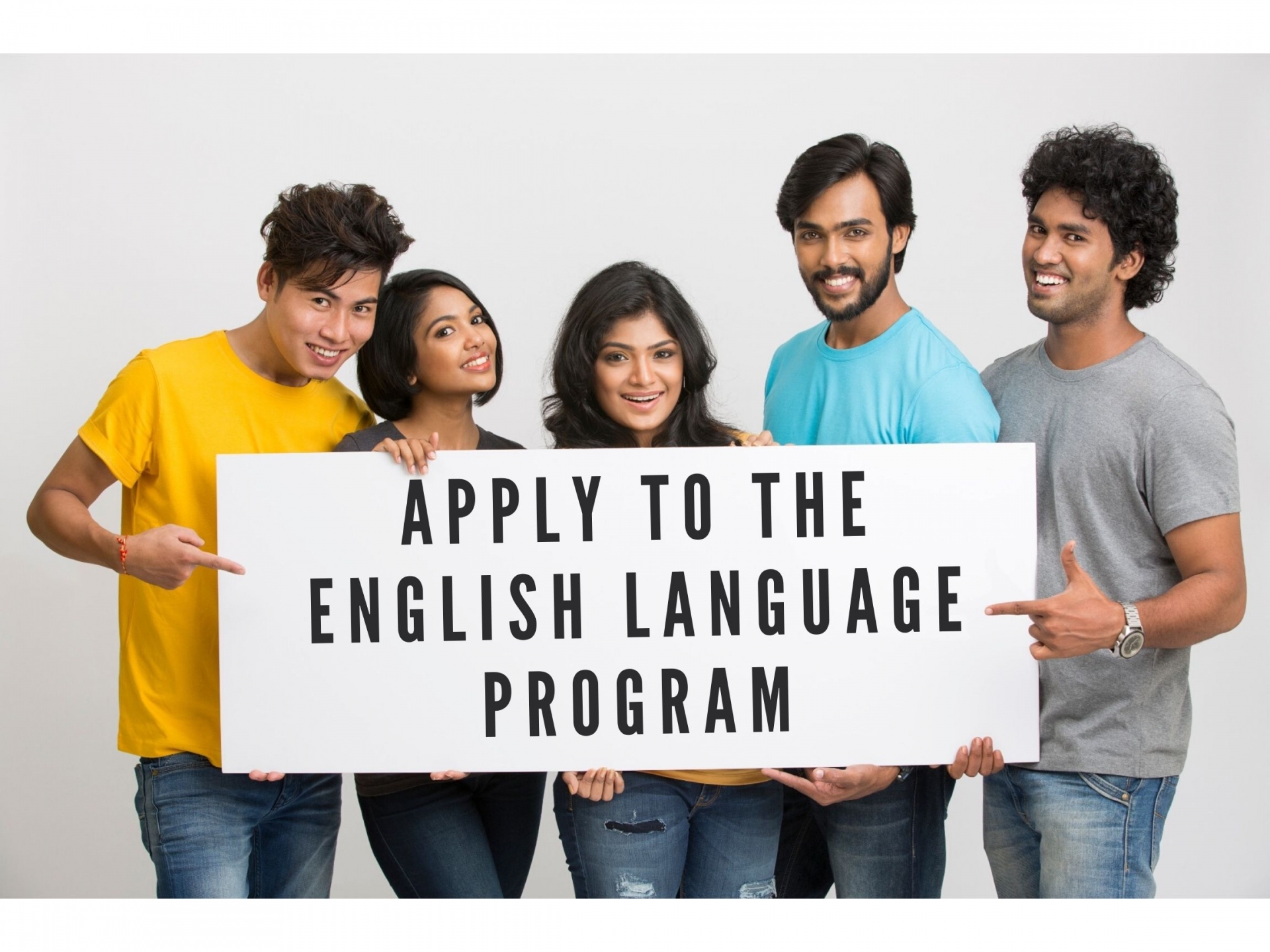 Students holding sign that says, Apply to the English Language Program